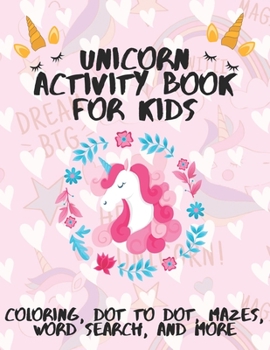 Unicorn Activity Book for Kids: A Fun Kid Workbook Game For Learning, Coloring, Dot To Dot, Mazes, Word Search and More! GLOSSY Cover.