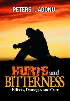 Paperback Hurts and Bitterness: Effects, Damages and Cure by Peters Ike Adonu Book
