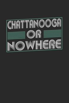 Paperback Chattanooga or nowhere: 6x9 - notebook - dot grid - city of birth Book