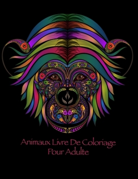Animaux Livre De Coloriage Pour Adulte: Coloriage pour les adultes avec des lièvres, des ratons laveurs, des crocodiles et beaucoup d'autres