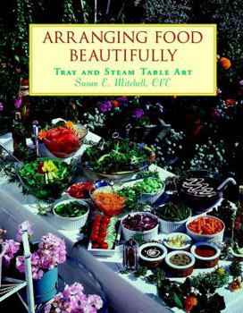 Hardcover Arranging Food Beautifully: Tray and Steam Table Art Book