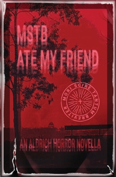 Paperback MSTB Ate My Friend: An Aldrich Horror Novella Book