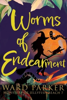 Worms of Endearment: A paranormal mystery adventure (Monsters of Jellyfish Beach)