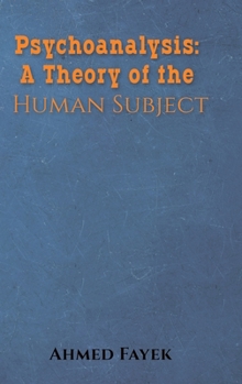 Hardcover Psychoanalysis: A Theory of the Human Subject Book