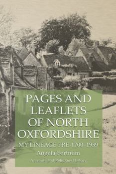 Paperback Pages and Leaflets of North Oxfordshire: My Lineage Pre-1700-1959 Book