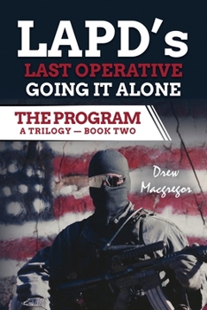 Paperback The Program - Book Two: LAPD's Last Operative. Going It Alone. Book