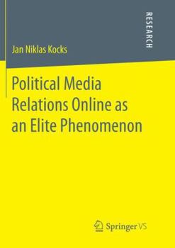 Paperback Political Media Relations Online as an Elite Phenomenon Book