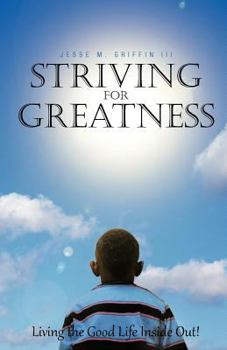 Paperback Striving for Greatness: Living the Good Life Inside Out! Book