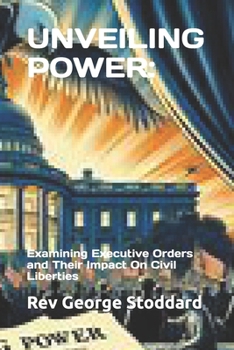 UNVEILING POWER:: Examining Executive Orders and Their Impact On Civil Liberties