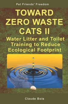 Paperback TOWARD ZERO WASTE CATS II Water Litter and Toilet Training to Reduce Ecological Footprint Book