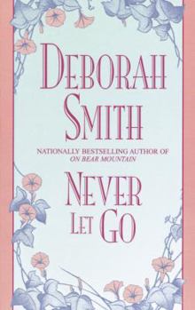NEVER LET GO (Loveswept, No 308) - Book #3 of the Dinah / Rucker