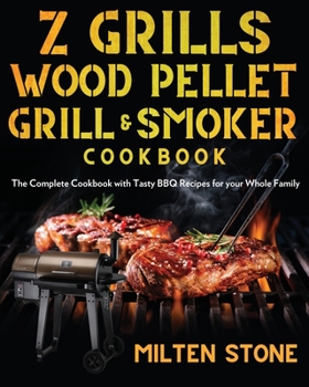 Paperback Z Grills Wood Pellet Grill & Smoker Cookbook: The Complete Cookbook with Tasty BBQ Recipes for your Whole Family Book