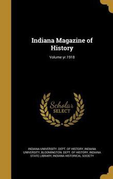 Hardcover Indiana Magazine of History; Volume Yr.1918 Book