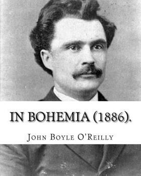 Paperback In Bohemia (1886).: By: John Boyle O'Reilly Book