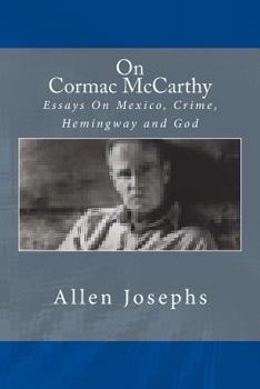 Paperback On Cormac McCarthy: Essays On Mexico, Crime, Hemingway and God Book