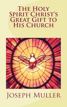 Paperback The Holy Spirit: Christ's Great Gift to His Church Book