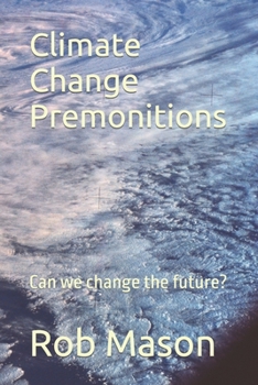 Paperback Climate Change Premonitions: Can we change the future? Book