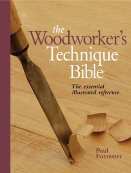 Spiral-bound The Woodworker's Technique Bible: The Essential Illustrated Reference Book