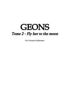 Paperback GEONS tome 2: Fly her to the Moon [French] Book