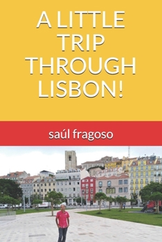 Paperback A Little Trip Through Lisbon! Book