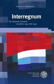 Hardcover Interregnum: Die Deutsche Literatur Zwischen 1945 Und 1949 [German] Book