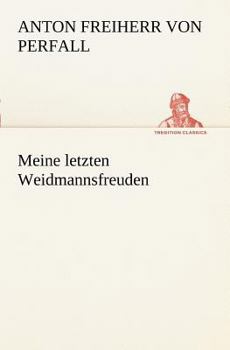 Paperback Meine Letzten Weidmannsfreuden [German] Book