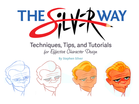 Paperback The Silver Way: Techniques, Tips, and Tutorials for Effective Character Design Book