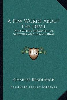 A Few Words about the Devil: And Other Biographical Sketches and Essays