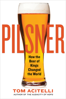 Paperback Pilsner: How the Beer of Kings Changed the World Book