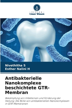 Antibakterielle Nanokomplexe beschichtete GTR-Membran (German Edition)