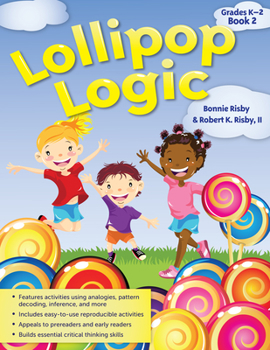 Paperback Lollipop Logic: Critical Thinking Activities (Book 2, Grades K-2) Book