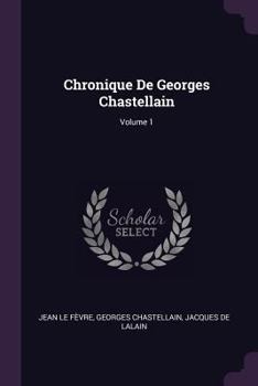 Paperback Chronique De Georges Chastellain; Volume 1 Book