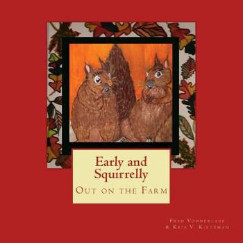 Paperback Early and Squirrelly: Out on the Farm Book