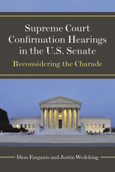 Hardcover Supreme Court Confirmation Hearings in the U.S. Senate: Reconsidering the Charade Book