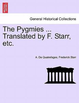 Paperback The Pygmies ... Translated by F. Starr, Etc. Book