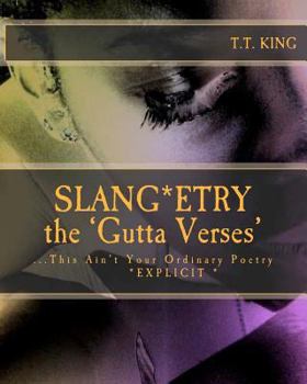 Paperback Slang*etry * the GUTTA Verses*: This Ain't Your Ordinary Poetry * EXPLICIT *- The Unrated and extended Gutta Verses Book