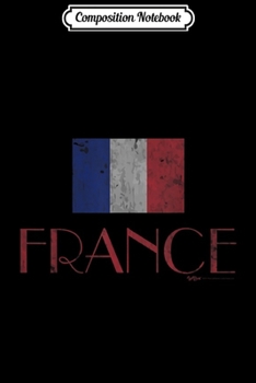 Composition Notebook: Vintage French France Paris Flag Men Women and Kids Journal/Notebook Blank Lined Ruled 6x9 100 Pages