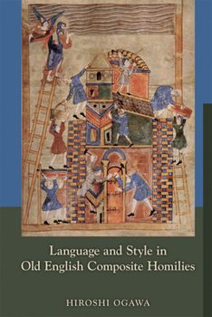 Hardcover Language and Style in Old English Composite Homilies: Volume 361 Book