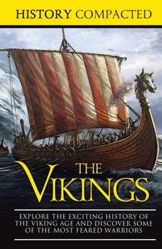 Paperback The Vikings: Explore the Exciting History of the Viking Age and Discover Some of the Most Feared Warriors Book