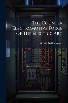 Paperback The Counter Electromotive Force Of The Electric Arc Book