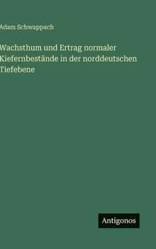 Hardcover Wachsthum und Ertrag normaler Kiefernbestände in der norddeutschen Tiefebene [German] Book