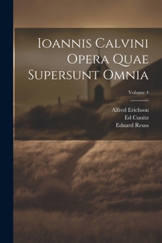 Paperback Ioannis Calvini Opera Quae Supersunt Omnia; Volume 4 [Latin] Book