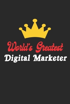 Paperback World's Greatest Digital Marketer Notebook - Funny Digital Marketer Journal Gift: Future Digital Marketer Student Lined Notebook / Journal Gift, 120 P Book