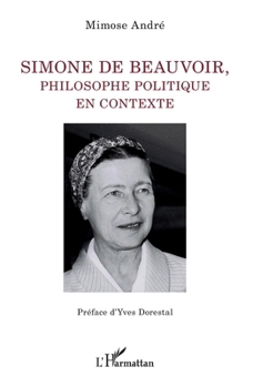 Simone de Beauvoir, philosophe politique en contexte (La Philosophie En Commun) (French Edition)