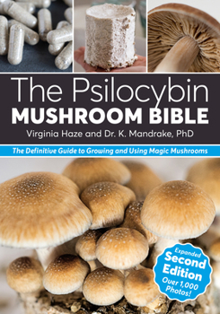 Paperback The Psilocybin Mushroom Bible: The Definitive Guide to Growing and Using Magic Mushrooms Book