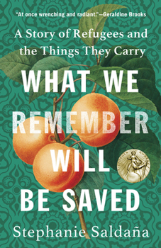 Hardcover What We Remember Will Be Saved: A Story of Refugees and the Things They Carry Book