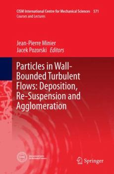 Paperback Particles in Wall-Bounded Turbulent Flows: Deposition, Re-Suspension and Agglomeration Book