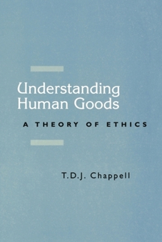 Paperback Understanding Human Goods: A Theory of Ethics Book