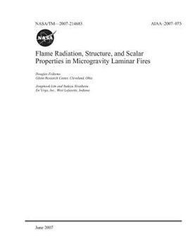 Paperback Flame Radiation, Structure, and Scalar Properties in Microgravity Laminar Fires Book