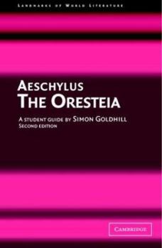 Aeschylus: The Oresteia (A Student Guide: Landmarks of World Literature) - Book  of the Landmarks of World Literature (New)